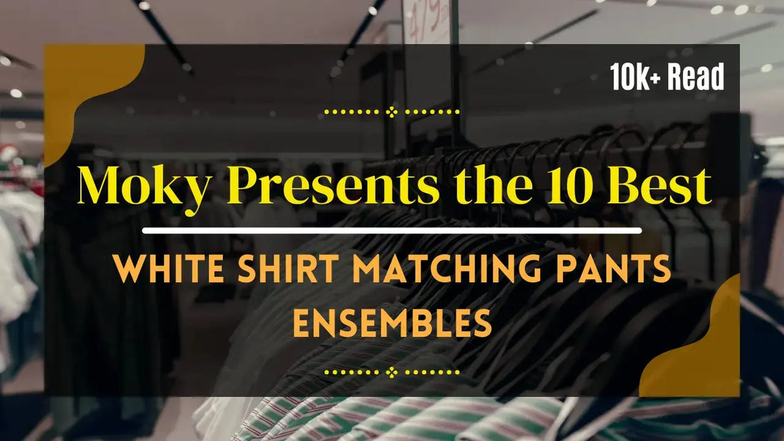 10-Best-White-Shirt-Matching-Pants-Explore-and-Try MOKY